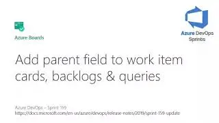 #azuredevopssprints 159 - Add parent field to work item cards, backlog and queries