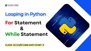 For loop & While loop | Looping in Python | One Shot | Part- 2