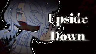 Meme- Upside Down ☆[gacha club]☆
