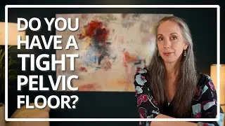 Do You Have a Tight Pelvic Floor?
