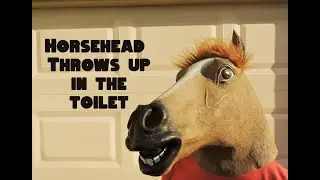 Horsehead Throws Up in the Toilet