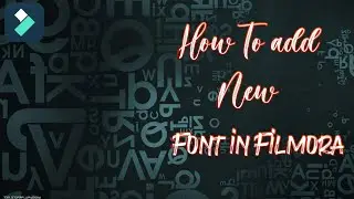 How To Add New Fonts In Filmora [Download And Add Custom Fonts Filmora]