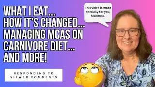 What I Eat, How It's Changed, Managing MCAS on Carnivore Diet, and More! Responding to Viewer