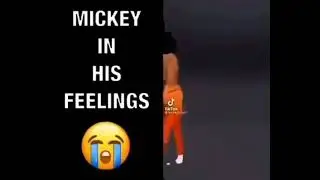 Mickey in his feelings 😭
