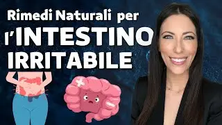 I migliori Rimedi naturali per L'INTESTINO IRRITABILE