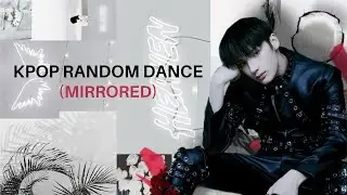 [MIRRORED] KPOP RANDOM DANCE 2017-2022