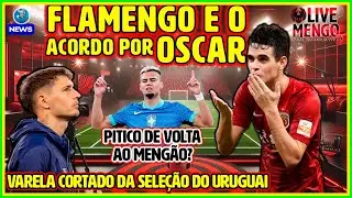 #LMTV 14: FLAMENGO E O ACORDO POR OSCAR || VARELA CORTADO DO URUGUAI || PITICO DE VOLTA? E+