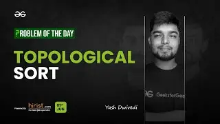 Problem of The Day: 01/06/2023 | Topological Sort | Yash Dwivedi