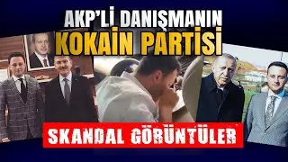 AKP'li danışmanın kokain partisi / Skandal görüntüler