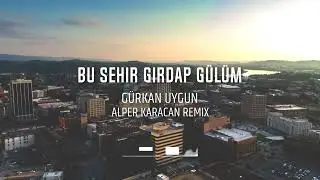 Gürkan Uygun - Bu Şehir Girdap Gülüm ( Alper Karacan Remix ) #afrodeephouse