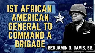 Benjamin O. Davis, Sr. - First African American to command a Brigade