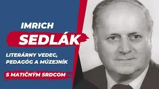 Imrich Sedlák – literárny vedec, pedagóg a múzejník s matičným srdcom