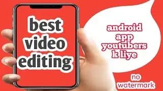 Best video editing software for android