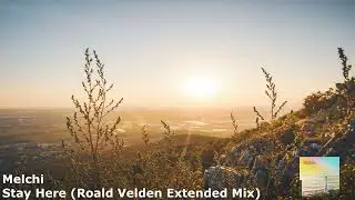 Melchi - Stay Here (Roald Velden Extended Mix)