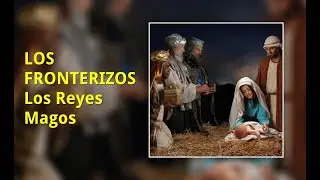 LOS FRONTERIZOS - MISA CRIOLLA - LOS REYES MAGOS LETRA SUBTITULOS