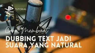 Cara membuat dubbing dari text ke suara dengan natural