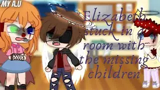 ✧ Elizabeth stuck in a room with the missing children ✧ || My A.U || Gacha Club