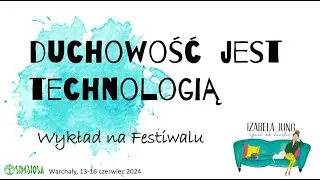 Duchowość jest Technologią - wykład na Festiwalu Simbiosa 06'24