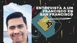 Entrevista a Un Francisco en San Francisco