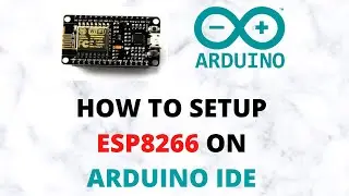 How to Setup ESP8266 on Arduino IDE