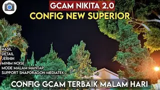 BEST GCAM 🔥 GCAM NIKITA V2.0 CONFIG NEW SUPERIOR |  Support Multiple Android 9 - 12