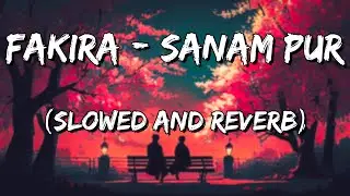 Fakira - SOTY2  | Sanam Puri & Neeti Mohan (Slowed and Reverb)