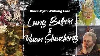 Lore of Loong Brothers & Yuan Shoucheng | Black Myth Wukong