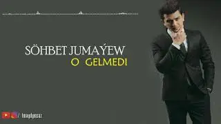 Sohbet Jumayew - Gelmedi 2018 ( 2019 )
