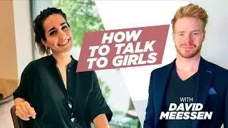HOW TO TALK TO A GIRL. David Meessen shows you how. Betsy Reuss