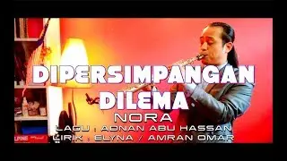 Dipersimpangan Dilema - Nora | Saxophone Cover by Alif Nasir