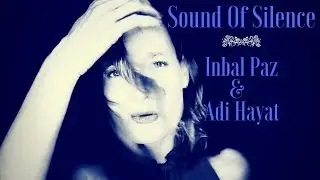 The Sound Of Silence Cover by: Inbal Paz & Adi Hayat