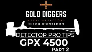 Detector Pro Tips GPX 4500 Part 2