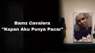 Bamz Cavalera - Kapan Aku Punya Pacar