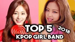 Top 5 MOST Popular Kpop Girl Groups 2018