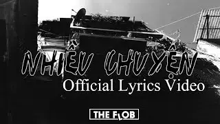NHIỀU CHUYỆN - THE FLOB | Official Lyrics Video
