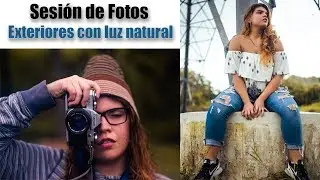 Sesion de Fotos: Exteriores con luz natural ||  CONSEJOS