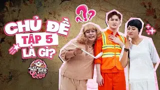 Chủ Đề Tập 5 Sẽ Là??? | HỦ TIẾU CHAY - BỐC THĂM CHỦ ĐỀ