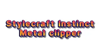 Stylecraft Instinct Metal clipper review.