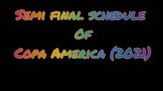 Copa America 2021 Semi Final Schedule  |
