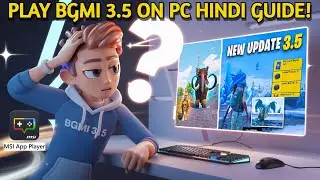 How to Play BGMI 3.5 on PC | MSI App Player 5.21 | 3.5 UPDATE 