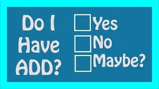 Do I have ADD? | Totally ADD Quiz
