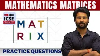 Matrices | Some Important Questions | Mathematics Class 10 ICSE | By Viraj Sir | ICSE CONNECT
