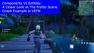Components Vs Entities: A Closer Look at the Prefab Scene Graph Example in UEFN