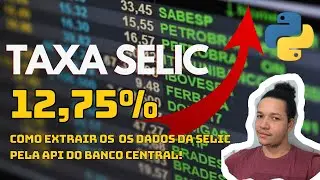 TAXA SELIC SOBE PARA 12,75% | Como extrair a série histórica da TAXA SELIC - API do Banco Central
