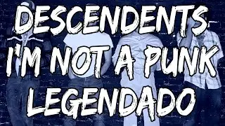 Descendents - I'm Not A Punk (Legendado)