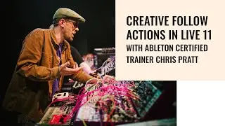 Creative Follow Actions in Live 11 with Ableton Certified Trainer Chris Pratt