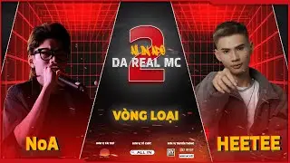 [Full] NoA vs HeeTee  | Vòng Loại ALL IN APO : "Da Real MC mùa 2"