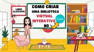 COMO CRIAR UMA BIBLIOTECA VIRTUAL INTERATIVA  NO CANVA -ROSY CRI
