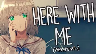 「Nightcore」→ Here With Me (Marshmello) Lyrics