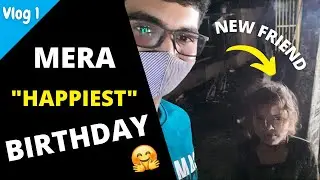 मेरा UB TUK KAA HAPPIEST BIRTHDAY VO BHI COVID ME? - VLOG 01